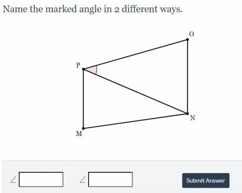 I REALLY NEED HELP FAST! Name the marked angle in 2 different ways.