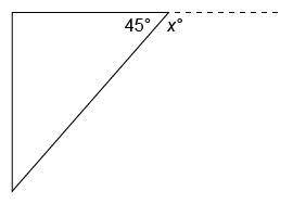 Determine the value of x in the triangle shown.

Question 2 options:
180°
45°
135°
90°