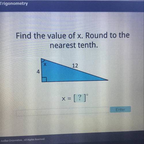Find the value of x. Round to the
nearest tenth. please help