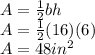 A=\frac{1}{2}bh\\A=\frac{1}{2}(16)(6)\\A=48in^{2}