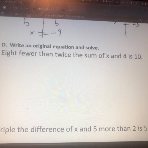 D. Write an original equation and solve.
Eight fewer than twice the sum of x and 4 is 10.