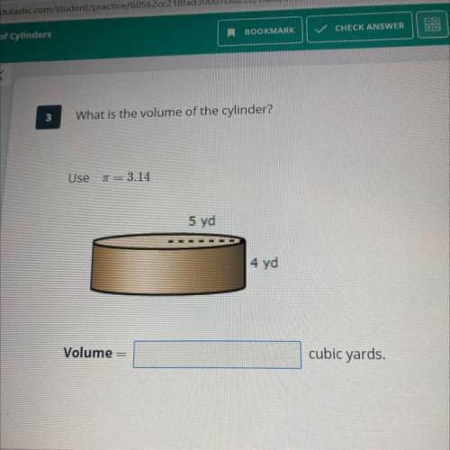 What is the volume of the cylinder?
5 yd
4 yd
cubic yards.
Volume