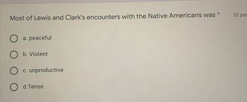 Most of Lewis and Clark‘s encounters with the native Americans was____