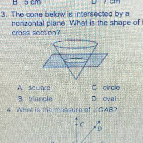 3. The cone below is intersected by a

horizontal plane. What is the shape of the
cross section?