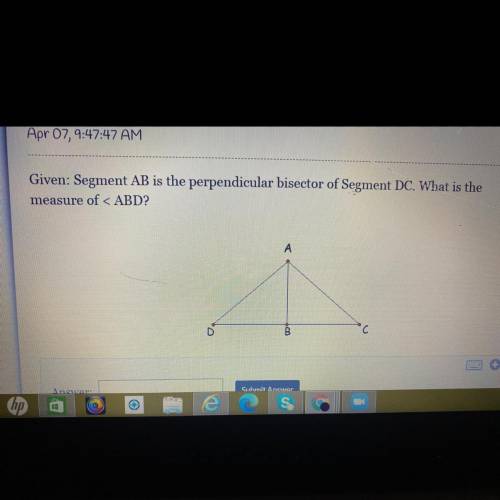 Given: Segment AB is the perpendicular bisector of Segment DC. What is the
measure of < ABD?