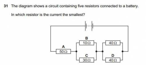 The diagram shows 5 resistors connected to a battery. in which resistor is the current the smallest