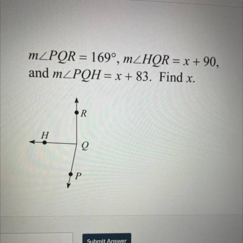 MZPQR = 169º, m_HQR = x + 90,
and mZPQH = x + 83. Find x.
R
H
Q