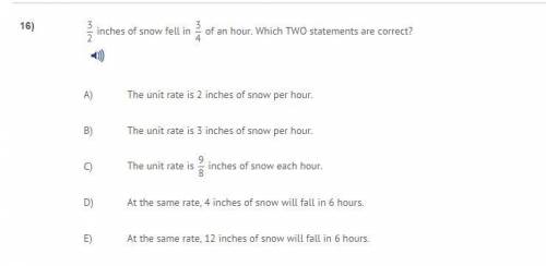 3/2 inches of snow fell in 3/4 of an hour. Which two statements are correct?