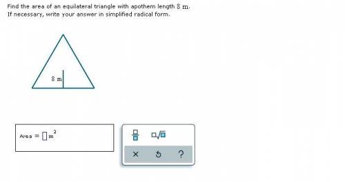 Find the area of an equilateral triangle with apothem length .

If necessary, write your answer in