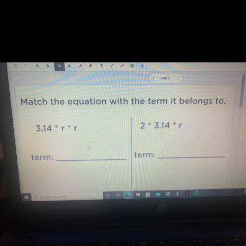 I NEEED HELP match the equation with the term it belongs to. 3.14 *r *r. 2* 3.14 *r