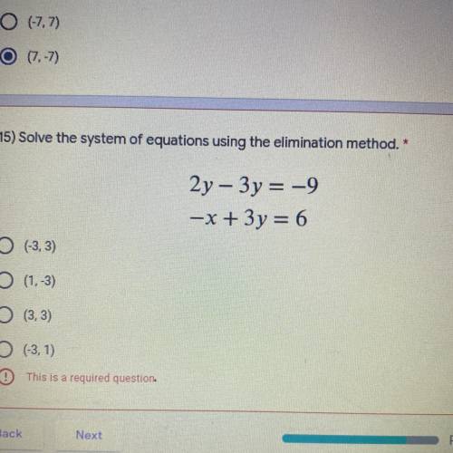 Solve the system of equations using the elimination method

2y - 3y = -9
-x + 3y = 6
(-3,3)
(1,3)