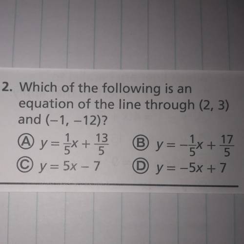 Which of the following is an equation of the line through (2,3) and (-1, -12)?￼