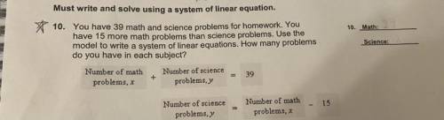 Must write and solve using a system of linear equation.

* 10. You have 39 math and science proble