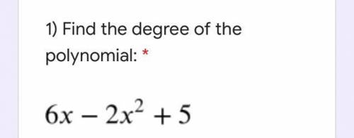 Find the degree of the polynomial