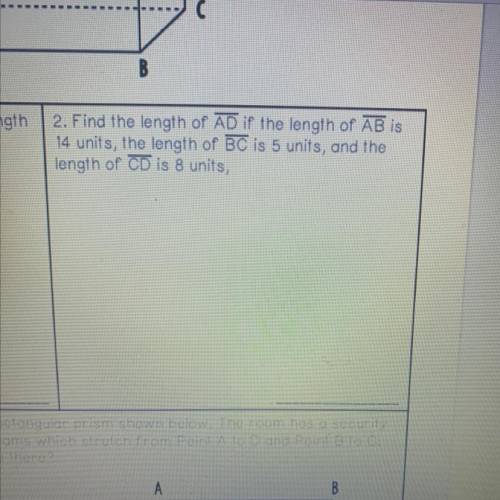 2. Find the length of AD if the length of AB is

14 units, the length of BC is 5 units, and the
le