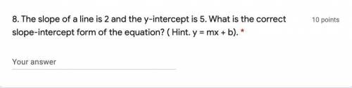 Write the slope-intercept form of the equation of each line given the slope and y-intercept. Slope