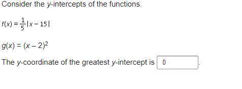 Consider the y-intercepts of the functions.

g(x) = (x – 2)2
The y-coordinate of the greatest y­-i