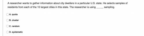 A researcher wants to gather information about city dwellers in a particular U.S. state. He selects