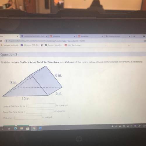 Find the Lateral Surface Area, Total Surface Area, and Volume of the prism below. Round to the near