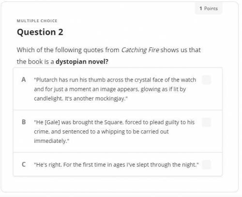 Which of the following quotes from Catching Fire shows us that the book is a dystopian novel?