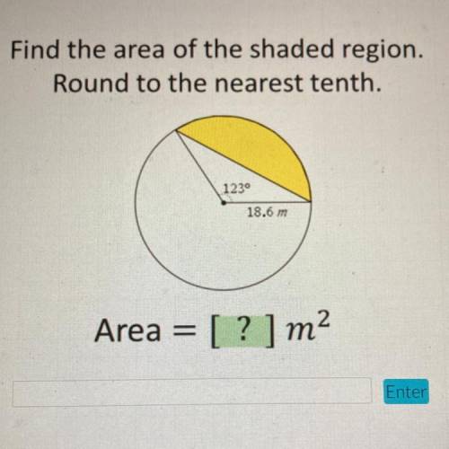 Find the area of the shaded region.

Round to the nearest tenth.
1230
18.6 m
Area = [ ? ] m2