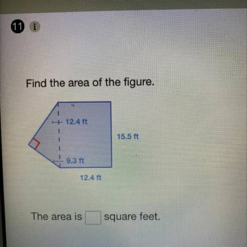 Find the area of the figure.

+ 12.4 ft
1
15.5 ft
9.3 ft
12.4 ft
The area is
square feet.