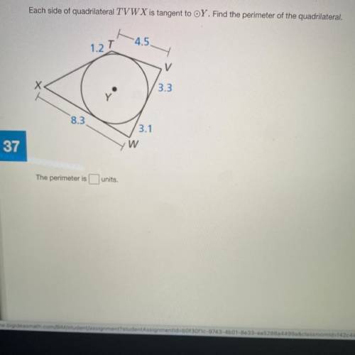 Each side of quadrilateral TVWX is tangent to circle Y. Find the perimeter of the quadrilateral.