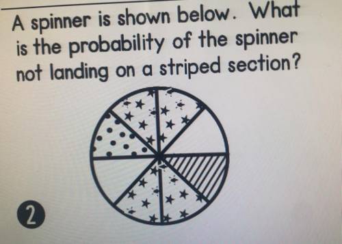 A spinner is shown below. What is the probability of the spinner

not landing on a striped section