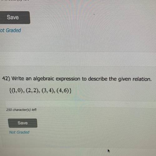 42) Write an algebraic expression to describe the given relation.
{(1,0), (2,2), (3,4), (4,6)}