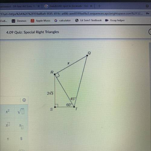 What is the value of x?

Enter your answer in the box.
R = right angle 
RQ= X 
T=45
T=60
S= Right