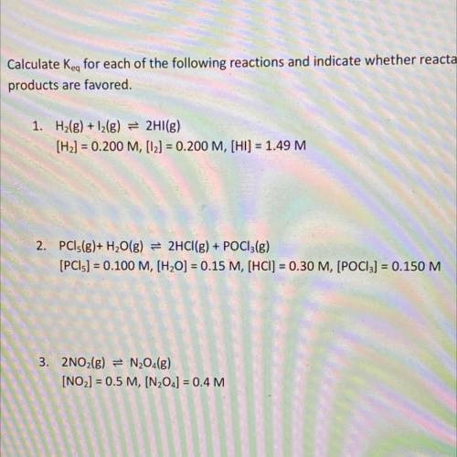 Calculate Keq for each of the following reactions and indicate whether reactants or products are fa