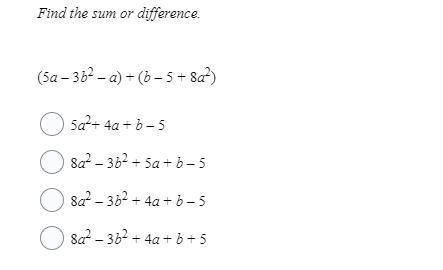 Find the sum or difference. (5a – 3b2 – a) + (b – 5 + 8a2)