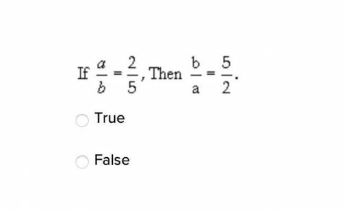 If a / b = 2 / 5 , then , b / a = 5 / 2 
True
False
