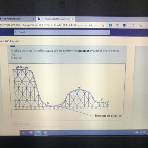 At which point on the roller coaster will the car have the greatest amount of Kinetic energy?