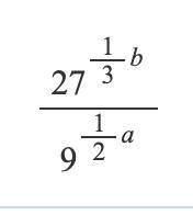 A and b are positive integers and a-b=2. Evaluate the following:

27^1/3b/9^1/2a
thank you very mu
