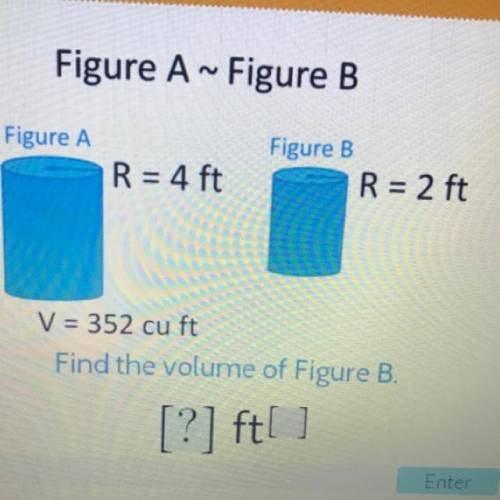 Figure A ~ Figure B

Figure A
R = 4 ft
Figure B
R = 2 ft
V = 352 cu ft
Find the volume of Figure B
