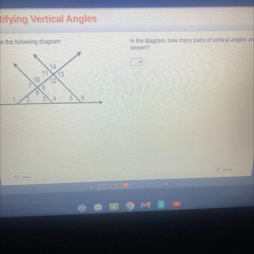 Examine the following diagram:
In the diagram, how many pairs of vertical angles are
shown?