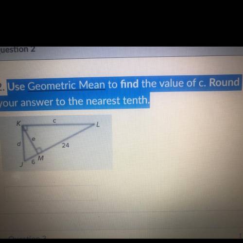 Use Geometric Mean to find the value of c. Round your answer to the nearest tenth.