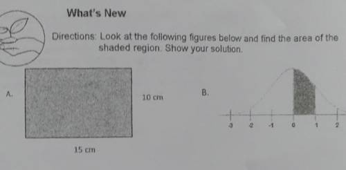 Guide Questions:

1. How do you saive for the area of the shaded region in figure A?2. How do you