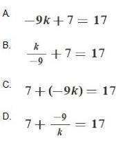 What is the algebraic form of seven more than the quotient of k and negative nine is seventeen