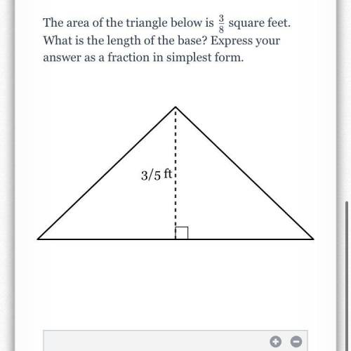 The area of the triangle below is

3/8 square feet. What is the length of the base? Express your a