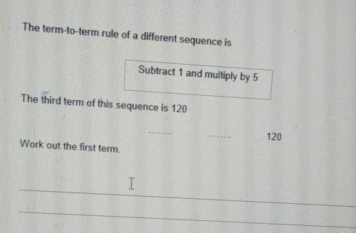 The term-to-term rule of a different sequence is

Subtract 1 and multiply by 5The third term of th