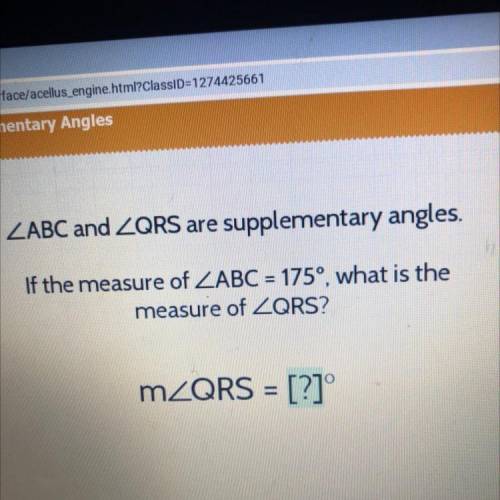 ZABC and ZQRS are supplementary angles.

If the measure of ZABC = 175°, what is the
measure of ZQR