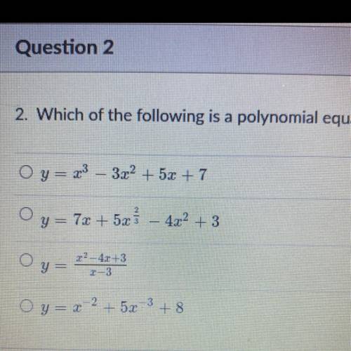 Multiple choice polynomial question: BRAINLIEST for correct answer. Which is a polynomial?