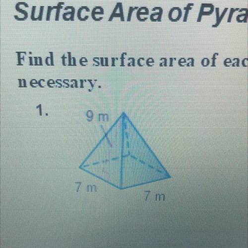 Find the surface area of each pyramid. round to the nearest tenth if necessary.