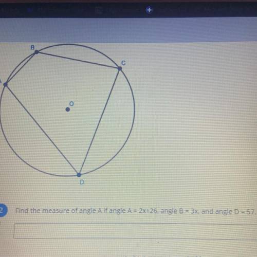 Find the measures of angle A if angle A =2x+26 angle B =3x and angle D=57