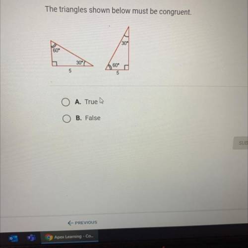 The triangles shown below must be congruent.

30-1
60
30
360
5
5
O A. True
B. False