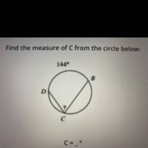 Find the measure of C from the circle below:
PLEASE HELP I HAVE 5min left on the exam !!
