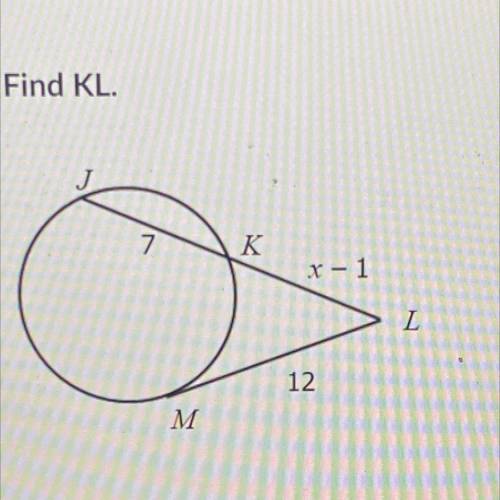 Find KL.
K
X-1
L
12
M