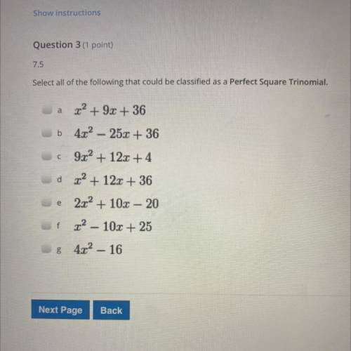HELP ME PLEASEE Select all of the following that could be classified as a Perfect Square Trinomial.